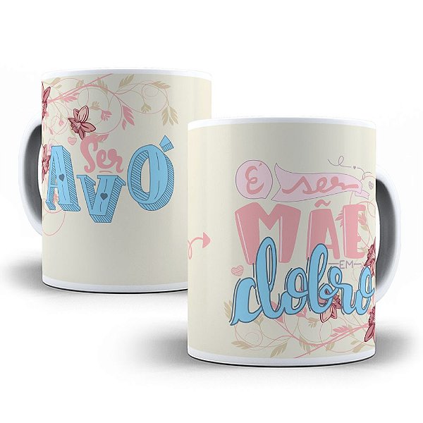 Caneca ser avó é ser mãe em dobro presente família vovó