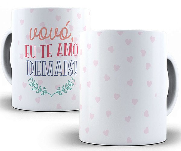 Caneca vovó eu te amo demais presente dias dos avós fofo