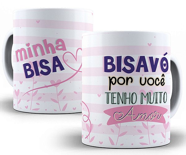 Caneca minha bisa bisavô por você tenho muito amor presente