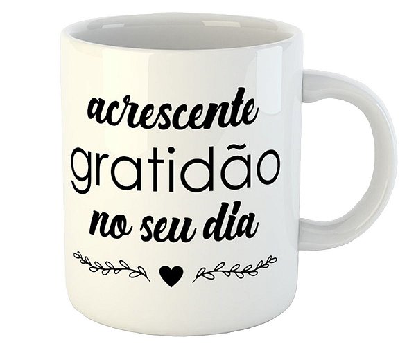 Caneca acrescente gratidão no seu dia presente criativo