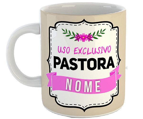 Caneca uso exclusivo da pastora com nome personalizado fé