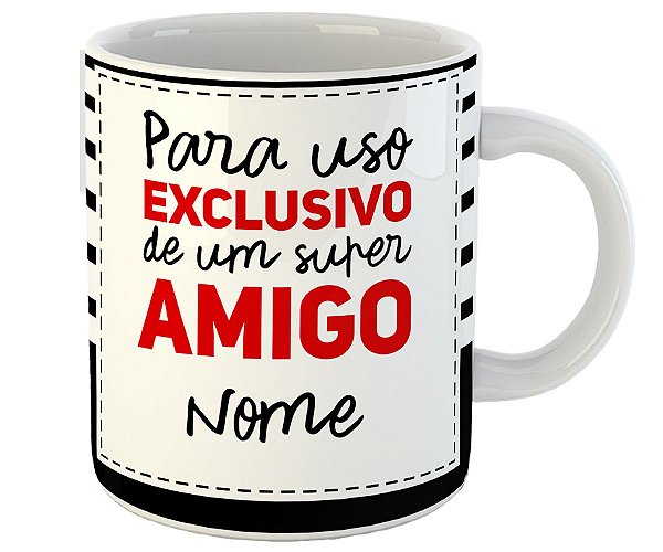 Caneca exclusivo para um super amigo com nome personalizado