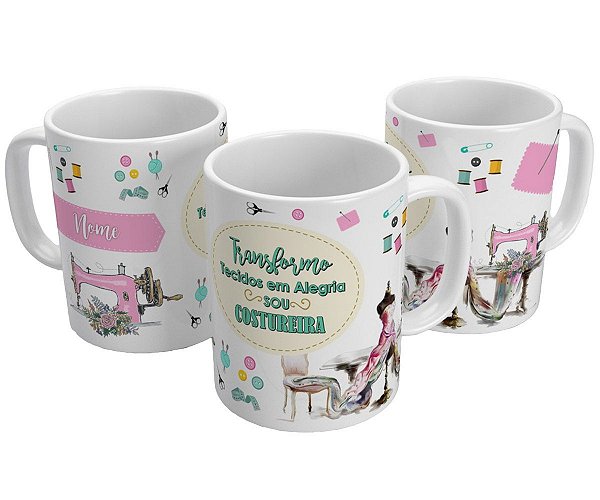 Caneca transformo tecido em alegria sou costureira com nome