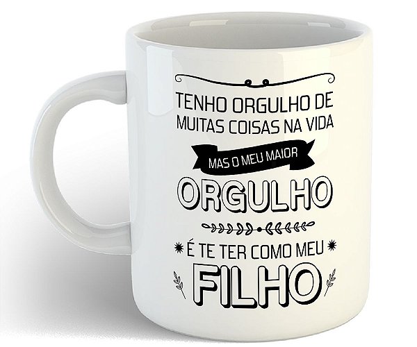 Caneca meu maior orgulho é ter você como filho presente