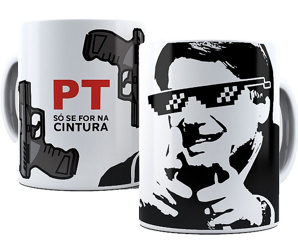 Caneca bolsonaro presidente pt só se for na cintura 2022