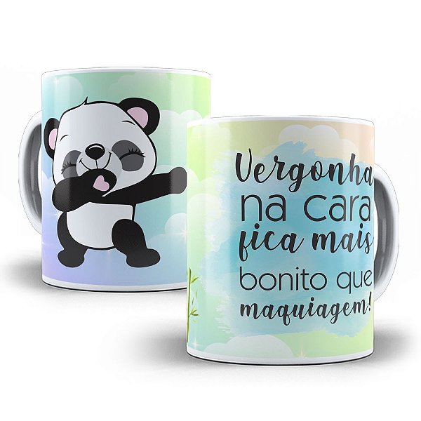 Caneca panda vergonha na cara fica mais bonito que maquiagem