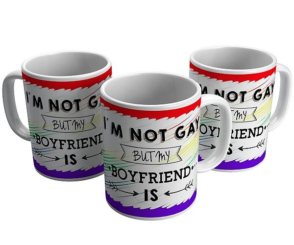 Caneca im not gay but my boyfriend is meu namorado que é gay