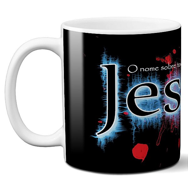 Caneca o nome sobre todos os nomes jesus fé religião deus