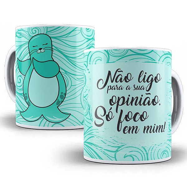 Caneca não ligo sua opinião só foco em mim presente fofo