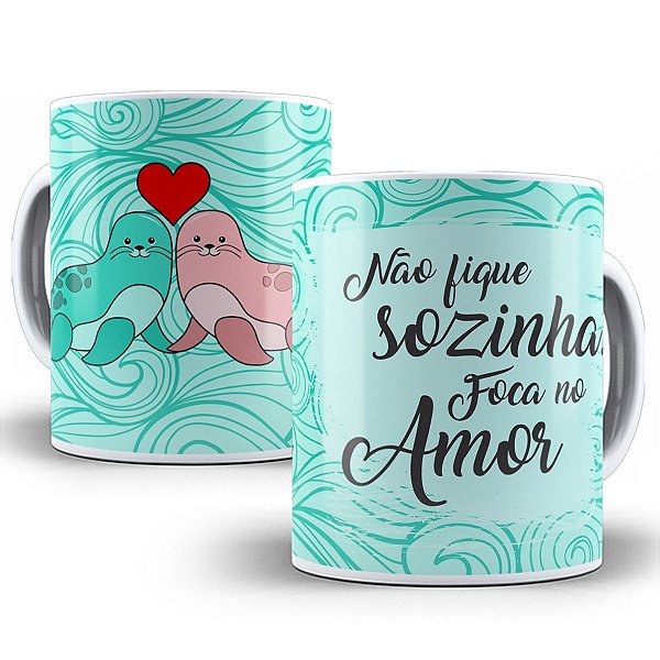 Caneca não fique sozinha foque no amor presente namorados