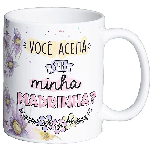 Caneca você aceita ser minha madrinha flores presente dinda