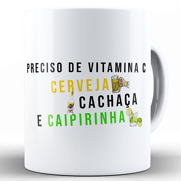 Caneca preciso de vitamina c cerveja cachaça caipirinha
