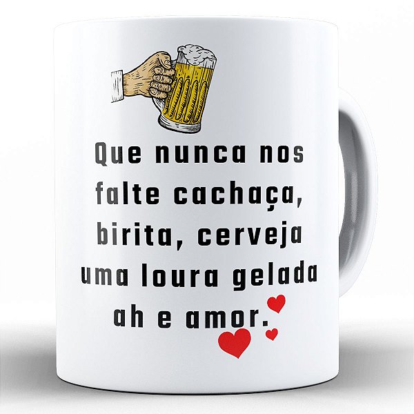 Caneca que nunca falte cachaça, birita presente divertido