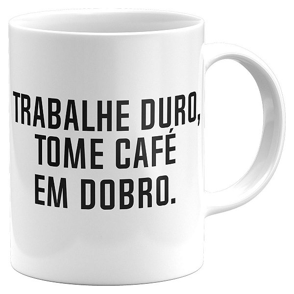 Caneca trabalhe duro tome café em dobro presente café lover