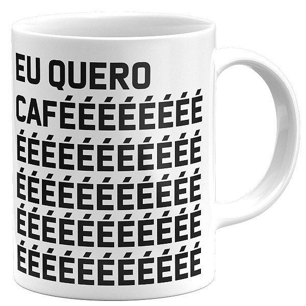 Caneca eu quero café presente meme café lover divertida