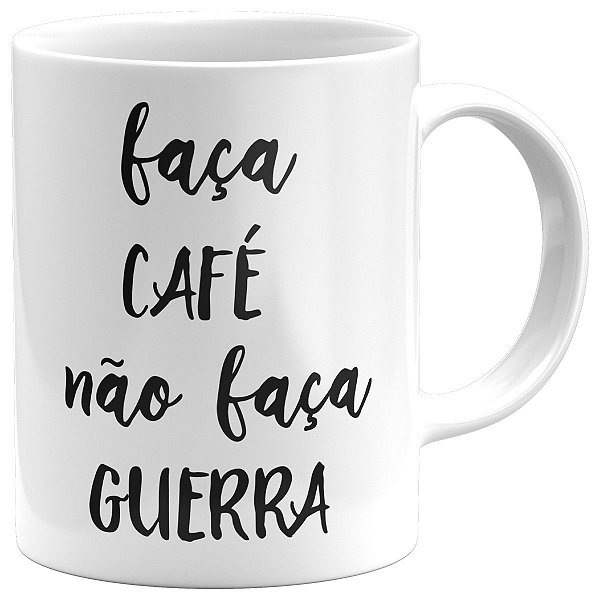 Caneca faça café não faça guerra presente pronta entrega