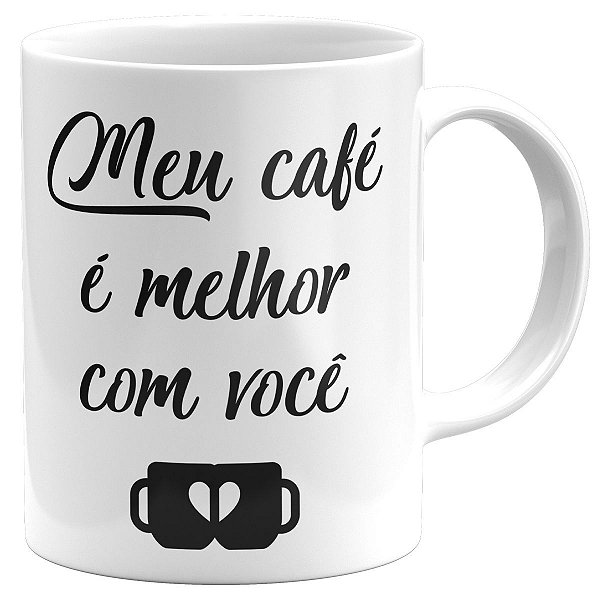 Caneca meu café é melhor com você presente café lover
