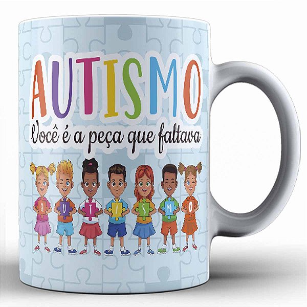 Caneca autismo você é a peça que faltava fofo presente