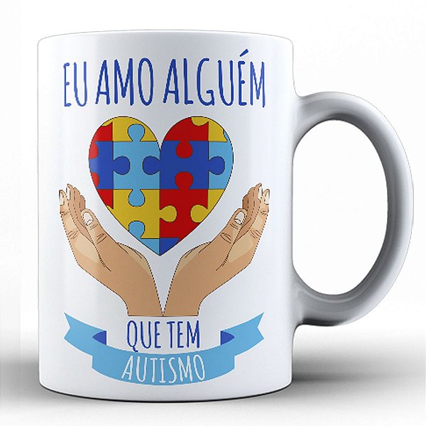 Caneca eu amo alguém que tem autismo presente autista