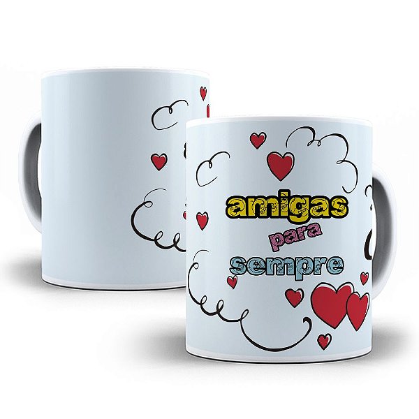 Caneca amigas para sempre presente dia do amigo