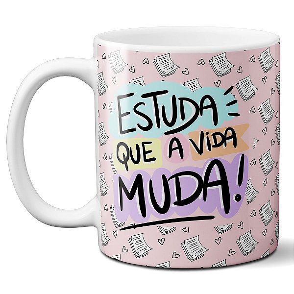 Caneca estuda que a vida muda presente professora