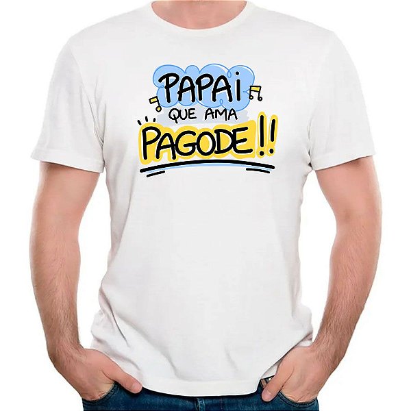 Camiseta papai que ama pagode dia dos pais camisa