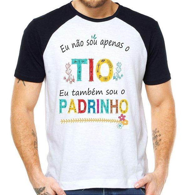 Camiseta eu não sou só o tio também sou o padrirnho camisa