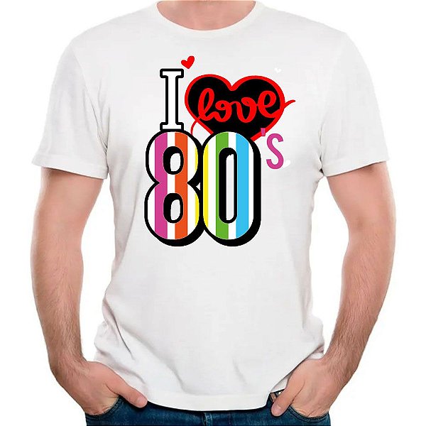Camiseta i love 80's camisa eu amo os  80 divertido