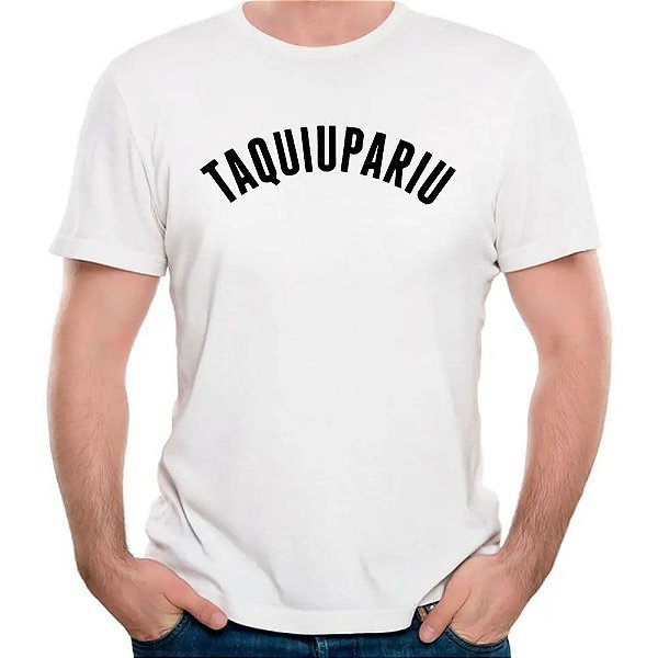 Camiseta Taquipariu camisa divertida anti estresse camisa