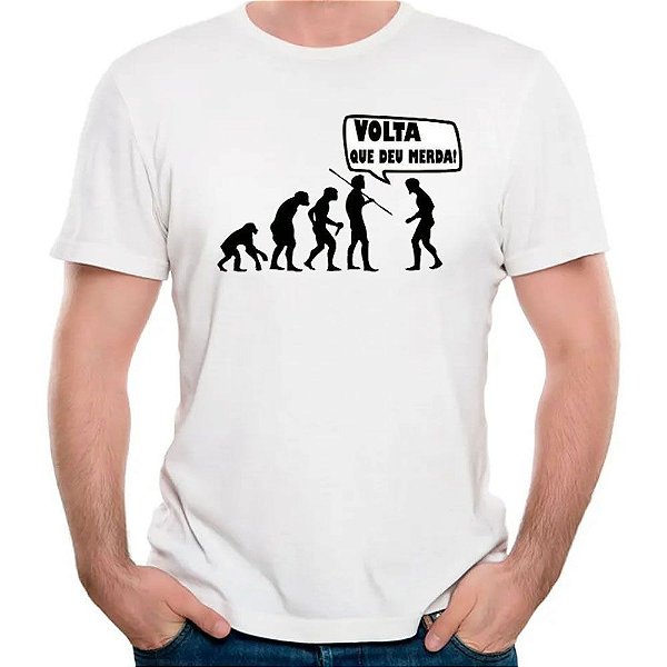 Camiseta divertida evolução humana volta que deu merda