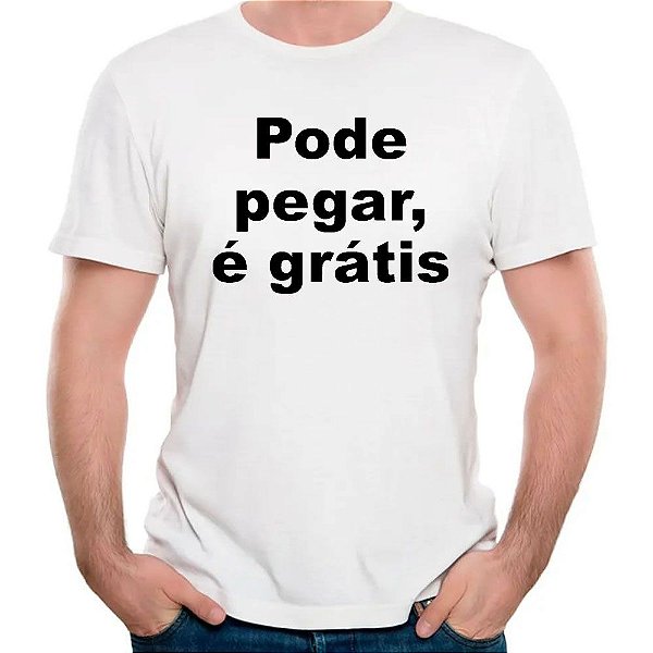 Camiseta carnaval divertida pode pegar é de graça camisa