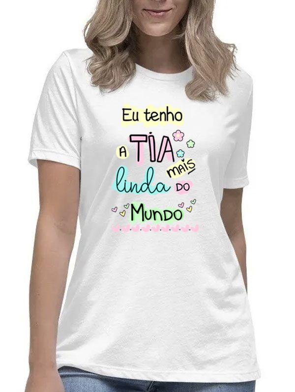 Camiseta feminina eu tenho a tia mais linda do mundo blusa