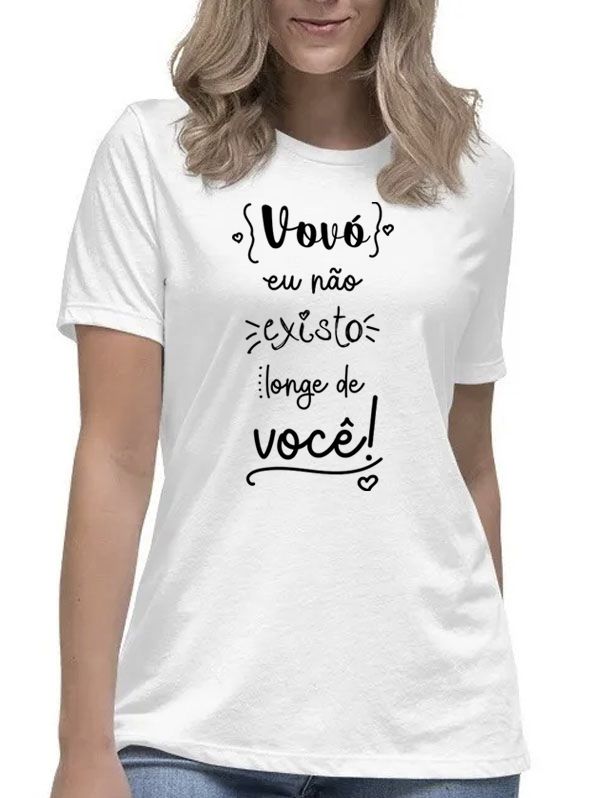 Camiseta feminina vovó eu não existo longe de você blusa