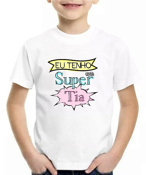 Camiseta infantil eu tenho uma super titia camisa blusa