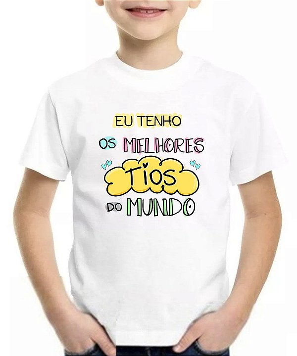 Camiseta infantil eu tenho os melhores tios do mundo blusa