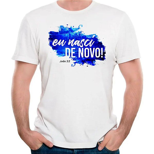 Camiseta eu nasci de novo batismo moda cristão gospel
