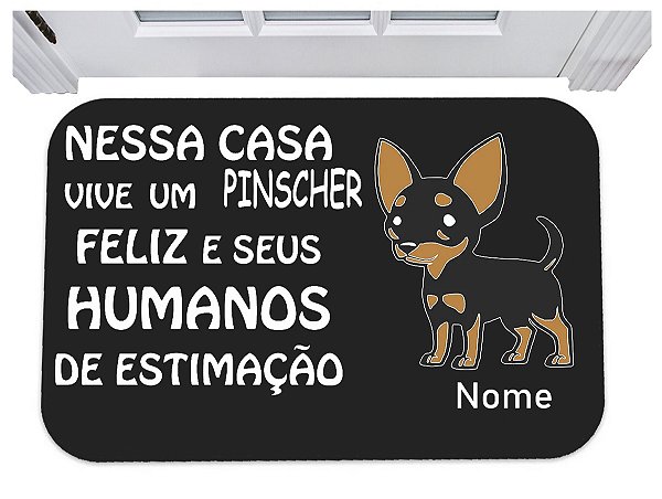 Capacho aqui vive um pinscher feliz com nome personalizado