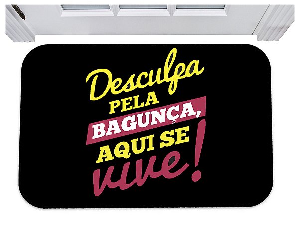 Capacho para porta desculpe a bagunça aqui se vive tapete