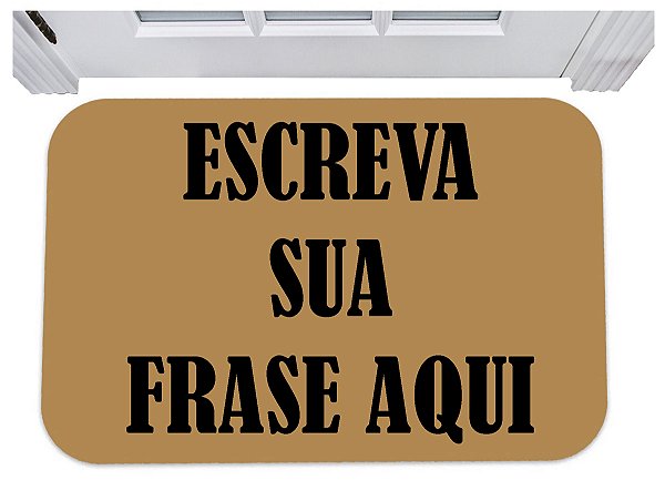 Capacho personalizado escreva sua frase aqui tapete de porta