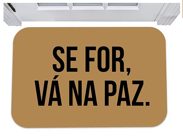 Capacho para porta se for vá na paz tapete 40x60