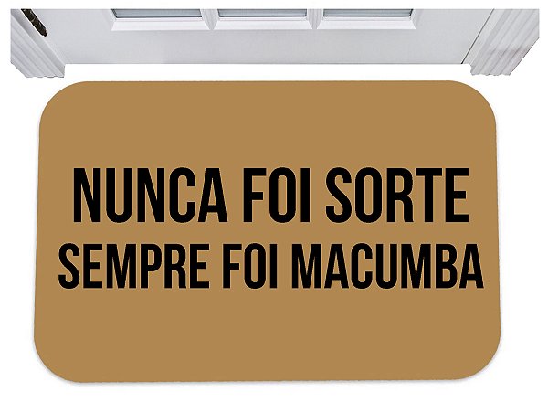 Capacho nunca foi sorte sempre foi macumba tapete de porta