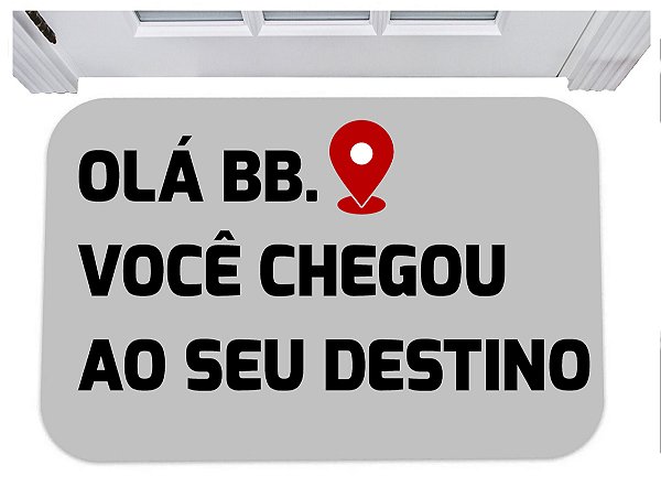 Capacho olá bb você chegou ao seu destino tapete para porta