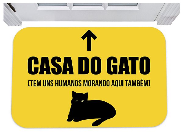 Capacho casa do gato tem uns humanos morando aqui também