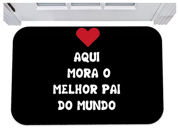 Capacho aqui mora o melhor pai do mundo tapete para porta