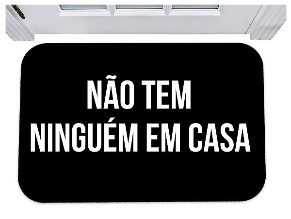 Capacho não tem ninguém em casa tapete divertido 40x60
