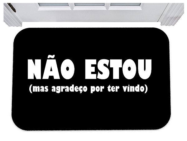 Capacho não estou mas agradeço por ter vindo tapete 40x60