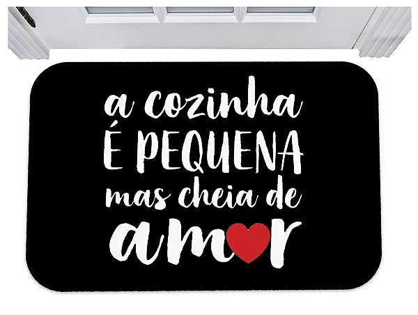 Capacho a cozinha é pequena mas cheia de amor tapete 40x60