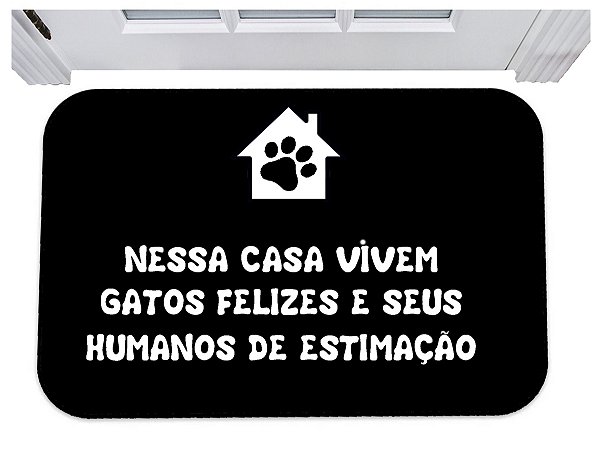 Capacho nessa casa vivem gatos felizes e seus humanos 40x60