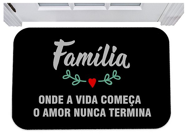 Capacho família onde a vida começa o amor nunca termina