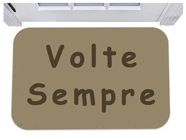 Capacho para porta volte sempre tapete decorativo 40x60